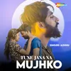 About Tune Jana Na Mujhko Song